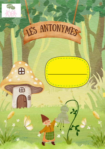 Les antonymes ( thème : forêt enchantée) – francais – ressource pédagogique SDMcollective